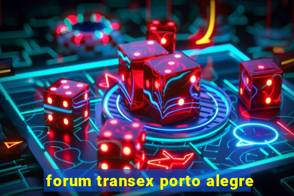 forum transex porto alegre